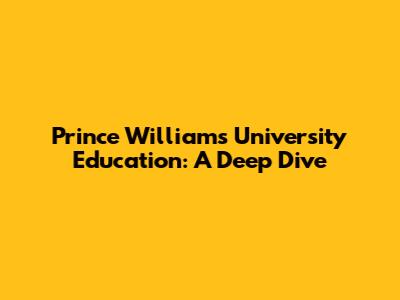 Prince William's University Education: A Deep Dive