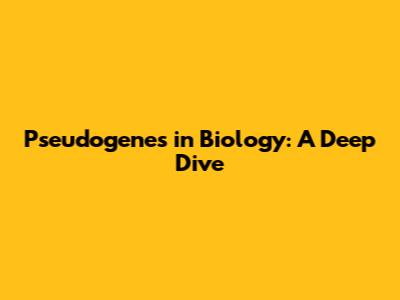 Pseudogenes in Biology: A Deep Dive