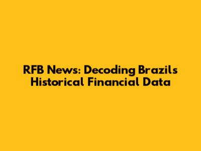 RFB News: Decoding Brazil's Historical Financial Data
