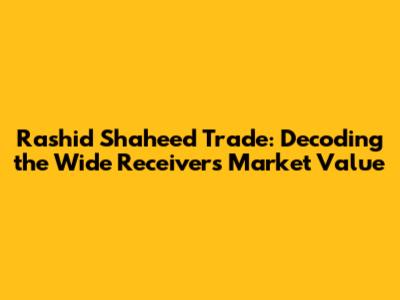 Rashid Shaheed Trade: Decoding the Wide Receiver's Market Value
