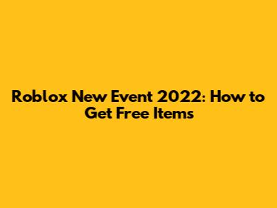 Roblox New Event 2022: How to Get Free Items