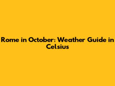 Rome in October: Weather Guide in Celsius
