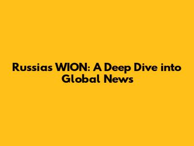Russia's WION: A Deep Dive into Global News