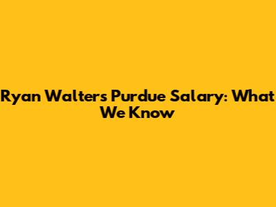 Ryan Walters' Purdue Salary: What We Know