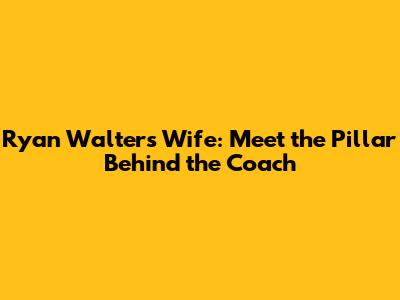Ryan Walters Wife: Meet the Pillar Behind the Coach