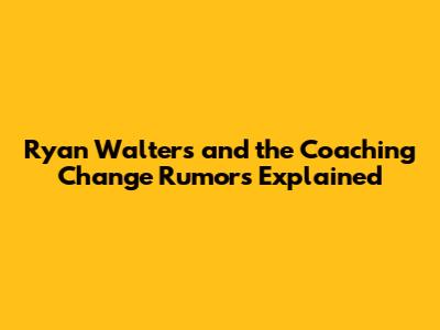 Ryan Walters and the Coaching Change Rumors Explained