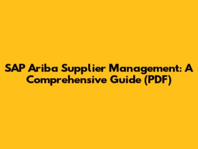 SAP Ariba Supplier Management: A Comprehensive Guide (PDF)