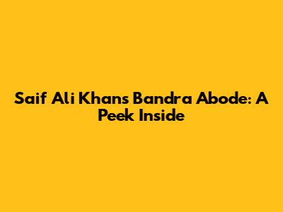 Saif Ali Khan's Bandra Abode: A Peek Inside