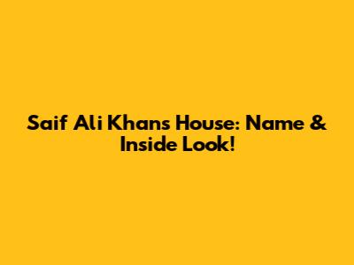 Saif Ali Khan's House: Name & Inside Look!