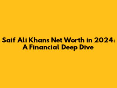 Saif Ali Khan's Net Worth in 2024: A Financial Deep Dive