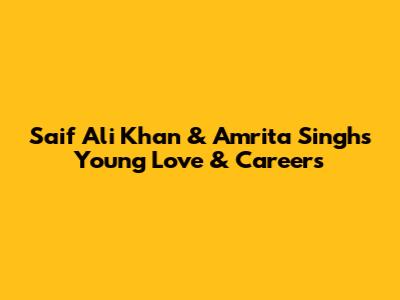 Saif Ali Khan & Amrita Singh's Young Love & Careers