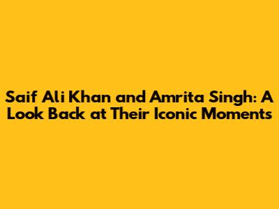 Saif Ali Khan and Amrita Singh: A Look Back at Their Iconic Moments