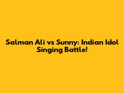 Salman Ali vs Sunny: Indian Idol Singing Battle!