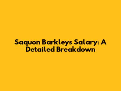 Saquon Barkley's Salary: A Detailed Breakdown