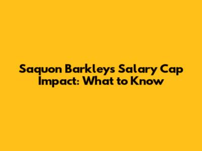 Saquon Barkley's Salary Cap Impact: What to Know
