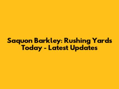 Saquon Barkley: Rushing Yards Today - Latest Updates