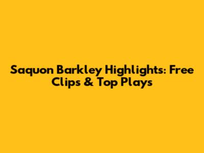 Saquon Barkley Highlights: Free Clips & Top Plays