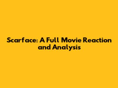 Scarface: A Full Movie Reaction and Analysis