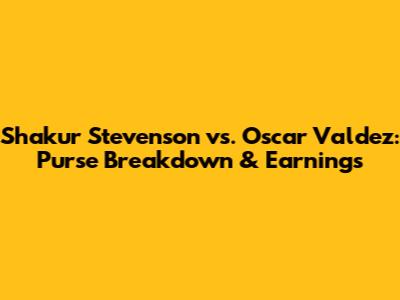 Shakur Stevenson vs. Oscar Valdez: Purse Breakdown & Earnings