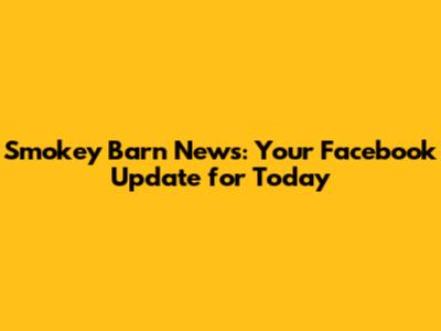 Smokey Barn News: Your Facebook Update for Today