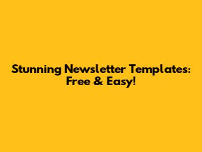 Stunning Newsletter Templates: Free & Easy!