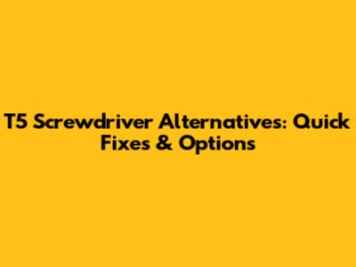 T5 Screwdriver Alternatives: Quick Fixes & Options