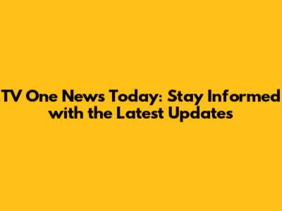 TV One News Today: Stay Informed with the Latest Updates
