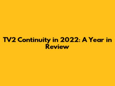 TV2 Continuity in 2022: A Year in Review