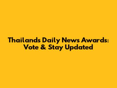 Thailand's Daily News Awards: Vote & Stay Updated