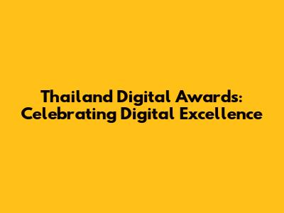 Thailand Digital Awards: Celebrating Digital Excellence