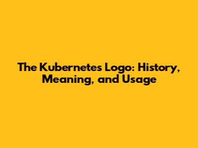 The Kubernetes Logo: History, Meaning, and Usage