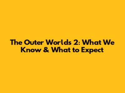 The Outer Worlds 2: What We Know & What to Expect
