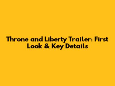 Throne and Liberty Trailer: First Look & Key Details