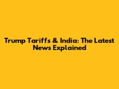 Trump Tariffs & India: The Latest News Explained