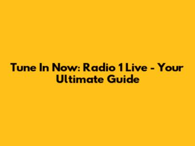 Tune In Now: Radio 1 Live - Your Ultimate Guide