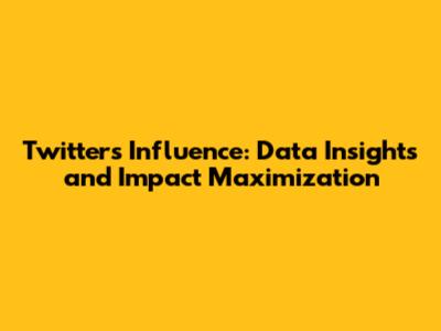 Twitter's Influence: Data Insights and Impact Maximization