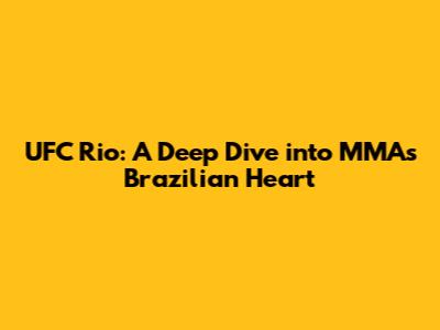 UFC Rio: A Deep Dive into MMA's Brazilian Heart