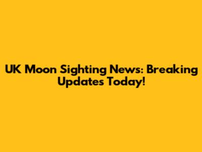 UK Moon Sighting News: Breaking Updates Today!