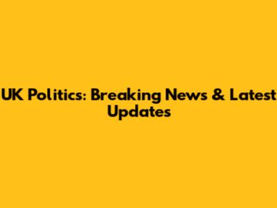 UK Politics: Breaking News & Latest Updates