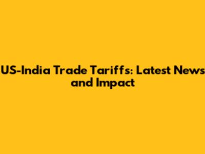 US-India Trade Tariffs: Latest News and Impact