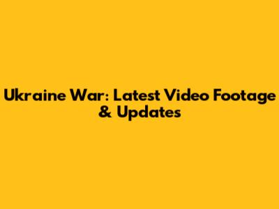 Ukraine War: Latest Video Footage & Updates