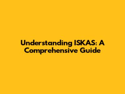 Understanding ISKAS: A Comprehensive Guide