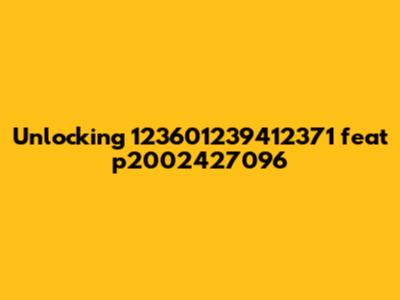 Unlocking 123601239412371 feat p2002427096