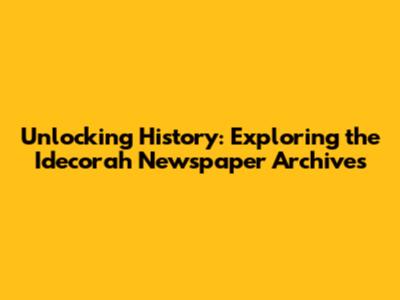 Unlocking History: Exploring the Idecorah Newspaper Archives