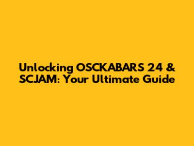 Unlocking OSCKABARS 24 & SCJAM: Your Ultimate Guide