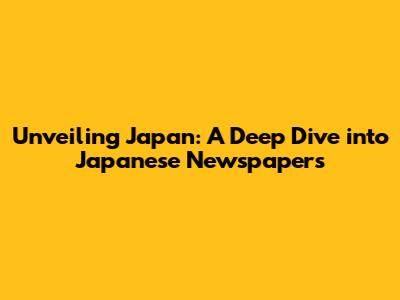 Unveiling Japan: A Deep Dive into Japanese Newspapers
