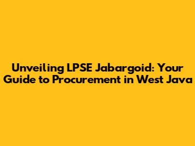 Unveiling LPSE Jabargoid: Your Guide to Procurement in West Java