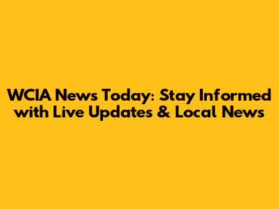 WCIA News Today: Stay Informed with Live Updates & Local News