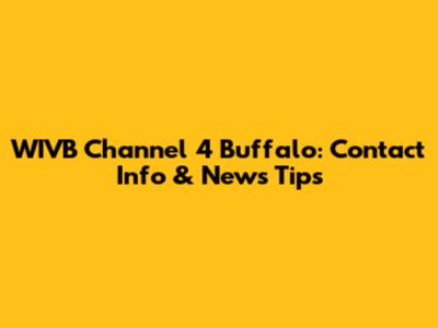 WIVB Channel 4 Buffalo: Contact Info & News Tips