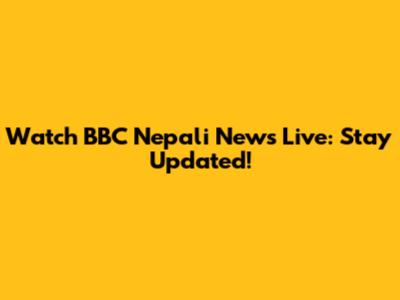 Watch BBC Nepali News Live: Stay Updated!